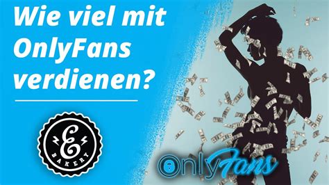 wieviel kann man mit onlyfans verdienen|Mit OnlyFans Geld verdienen: Ein umfassender Leitfaden